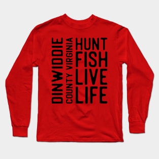 Dinwiddie County Virginia Hunt Fish Live Life Long Sleeve T-Shirt